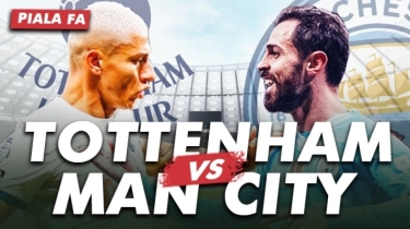 Prediksi Tottenham Hotspur vs Manchester City di Piala FA: Head to Head, Susunan Pemain, dan Live Streaming