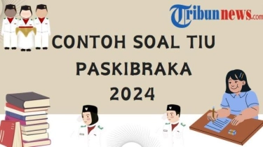 25 Contoh Soal TIU Paskibraka 2024 Lengkap dengan Kunci Jawaban Tes Intelegensi Umum