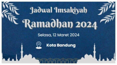 Jadwal Imsak Ramadhan 2024 Kemenag di Bandung, Selasa 12 Maret 2024