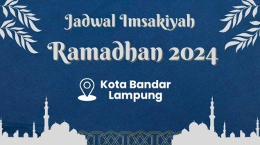 Jadwal Imsakiyah Ramadhan 2024 Kemenag di Kota Bandar Lampung, Satu Bulan Penuh 1445 H