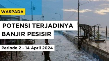 BMKG Rilis Potensi Banjir Pesisir di Wilayah Pesisir Indonesia Periode 2 - 14 April 2024