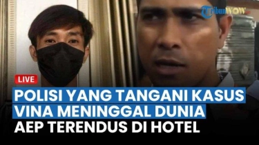 LIVE Polisi yang Sempat Tangani Kasus Vina Tenyata Meninggal Dunia, Pelarian Aep Terendus di Hotel