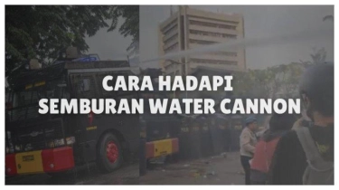 Cara Hadapi Semburan Water Cannon dan Gas Air Mata saat Demo: Lindungi Wajah dan Mata