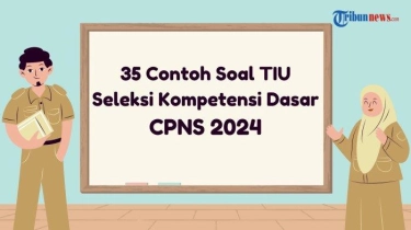 35 Soal TIU CPNS 2024 untuk Latihan Mengerjakan SKD, Dilengkapi Kunci Jawaban