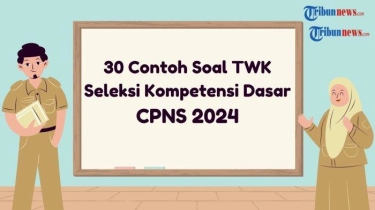 30 Soal TWK untuk Latihan Mengerjakan SKD CPNS 2024, Dilengkapi Kunci Jawaban