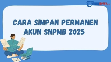 Cara Simpan Permanen Akun SNPMB Siswa, Ini Jadwalnya