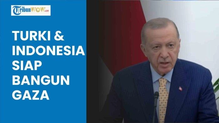 VIDEO Erdogan Klaim Turki-Indonesia Siap Kerja Sama Bangun Gaza: Yerusalem Timur Jadi Ibu Kota