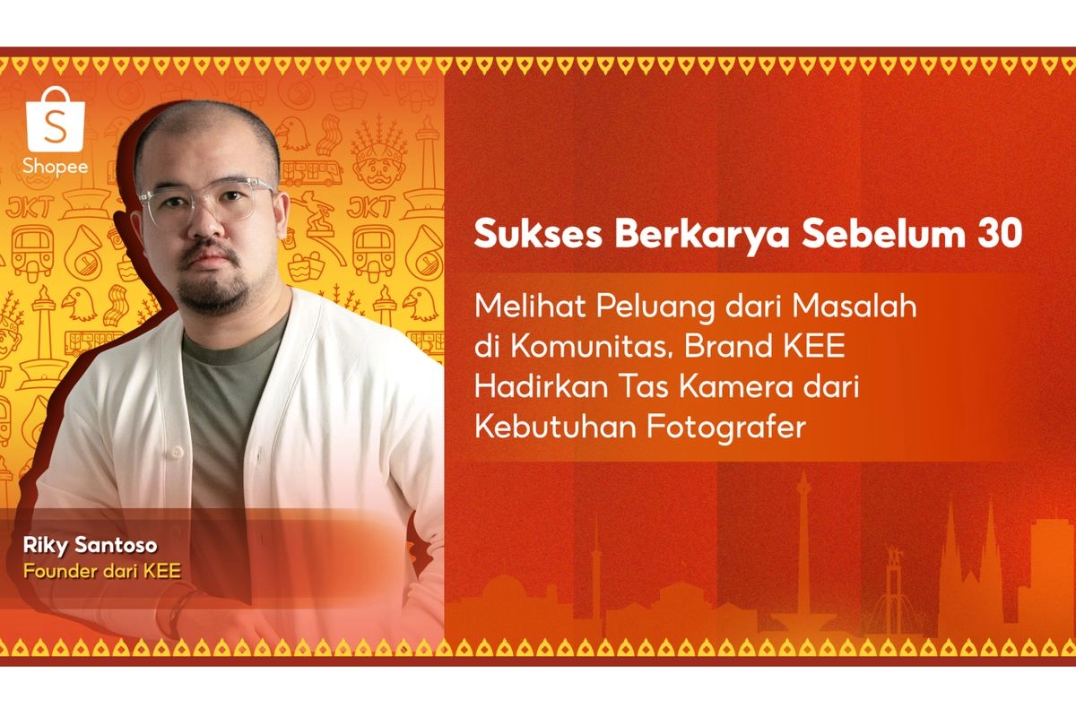 Sukses Berkarya Sebelum 30, Begini Cerita Brand KEE Sukses Jual Ratusan Ribu Tas Kamera Lokal berkat Shopee